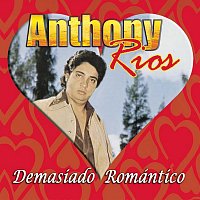 Anthony Rios – Demasiado Romántico