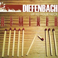 Diefenbach – Up To Your Neck [Remix EP]