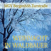 MGV Bergeshoh Zurstrasze – Weihnacht in Waldbauer