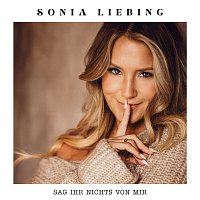 Sonia Liebing – Sag ihr nichts von mir