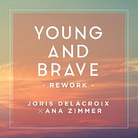 Joris Delacroix, Ana Zimmer – Young And Brave [Rework / Ana Zimmer Edit]