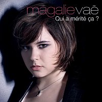 Magalie Vaé – Qui A Mérité Ca ?