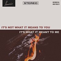 Francis – It’s Not What It Means To You, It’s What It Meant To Me