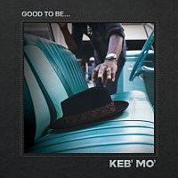 Keb' Mo' – Good To Be (Home Again)