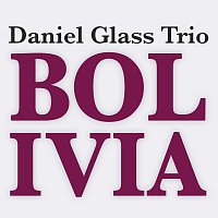 Daniel Glass Trio – Bolivia