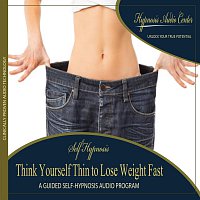 Think Yourself Thin to Lose Weight Fast - Guided Self-Hypnosis
