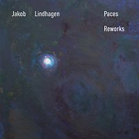 Jakob Lindhagen – Paces [Reworks]