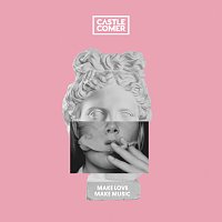 Castlecomer – Make Love Make Music EP