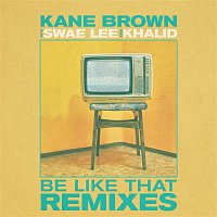 Kane Brown – Be Like That (Remixes) - EP