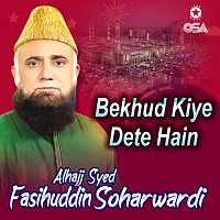 Alhajj Syed Fasihuddin Soharwardi – Bekhud Kiye Dete Hain