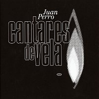Juan Perro – Cantares de Vela