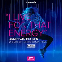 Armin van Buuren – I Live for That Energy (ASOT 800 Anthem)