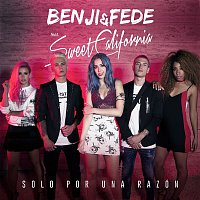 Benji & Fede & Sweet California – Solo por una razón (feat. Sweet California)