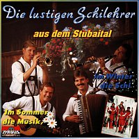 Die lustigen Schilehrer aus dem Stubaital – Im Sommer die Musik, im Winter die Schi