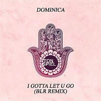 Dominica – I Gotta Let U Go (BLR Remix)