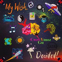 CWECVMOZGU – My Wish. I Decided!