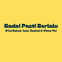 O'ka Rakat, Raskal, Vinno Tai – Badai Pasti Berlalu
