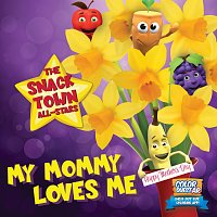 The Snack Town All-Stars – My Mommy Loves Me