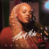 Teenear – Ain't Mine [Acoustic]