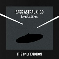 Bass Astral x Igo – It's Only Emotion