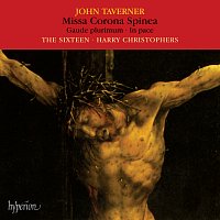 The Sixteen, Harry Christophers – Taverner: Missa Corona spinea & Other Sacred Music