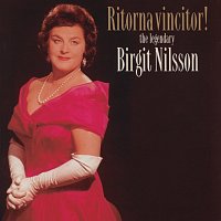 Birgit Nilsson – Ritorna Vincitor! - the legendary Birgit Nilsson