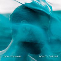 Dom Youdan – Don't Love Me
