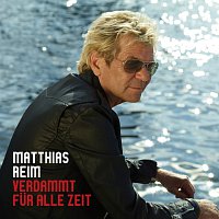 Matthias Reim – Verdammt fur alle Zeit