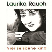 Laurika Rauch – Vier Seisoene Kind