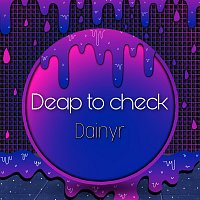 Dainyr – Deep to Check