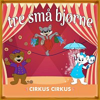 Tre sma bjorne – Cirkus cirkus