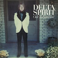 Delta Spirit – Ode To Sunshine [France]