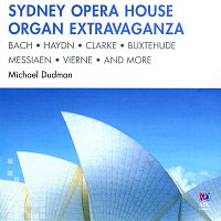 Michael Dudman – Sydney Opera House Organ Extravaganza
