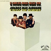 Lt. Garcia's Magic Music Box – Cross the Border