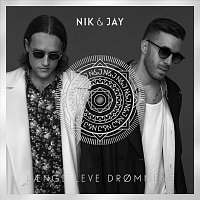 Nik & Jay – Laenge Leve Drommene