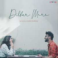 Hardik Bhardwaj – Dilbar Mere