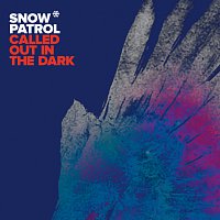 Snow Patrol – Called Out In The Dark