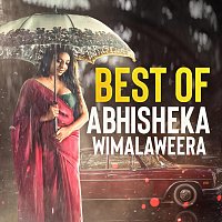 Abhisheka Wimalaweera – Best of Abhisheka Wimalaweera