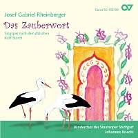 Johannes Knecht, Kinderchor der Staatsoper Stuttgart – Rheinberger: Das Zauberwort, Op. 153
