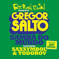 Gregor Salto, Saxsymbol, Todorov – Samba Do Mundo (Fatboy Slim Presents Gregor Salto)