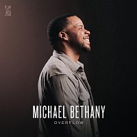 Michael Bethany – Overflow [Live]