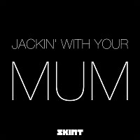 Přední strana obalu CD Jackin' with Your Mum