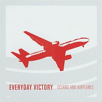 Everyday Victory – Oceans And Airplanes