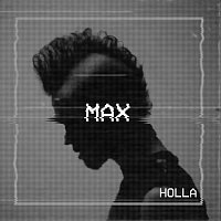 Max – Holla