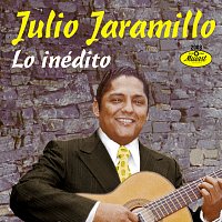Julio Jaramillo – Lo Inédito