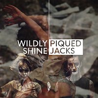 Piqued Jacks – Wildly Shine