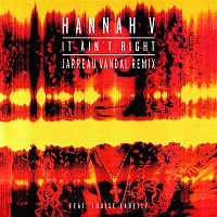 Hannah V – It Ain't Right (Jarreau Vandal Remix)