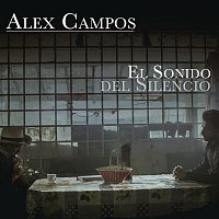 Alex Campos – El Sonido del Silencio
