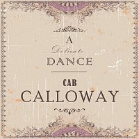 Cab Calloway – A Delicate Dance
