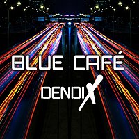 Blue Cafe – Dendix [Radio Edit]
